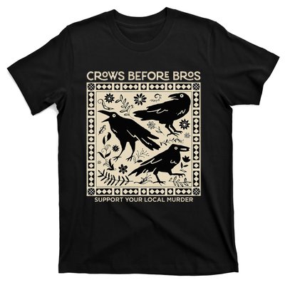 Crows Before Bros Support Your Local Murder Funny Halloween T-Shirt