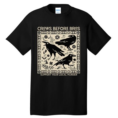 Crows Before Bros Support Your Local Murder Funny Halloween Tall T-Shirt