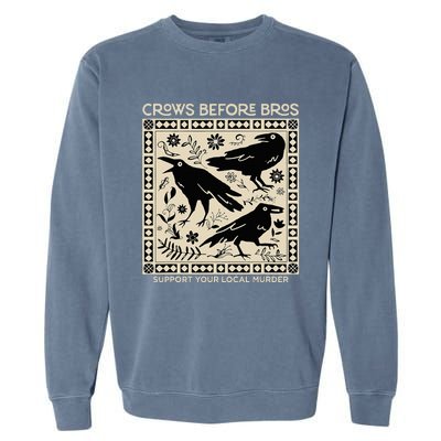 Crows Before Bros Support Your Local Murder Funny Halloween Garment-Dyed Sweatshirt