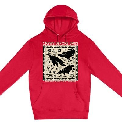 Crows Before Bros Support Your Local Murder Funny Halloween Premium Pullover Hoodie