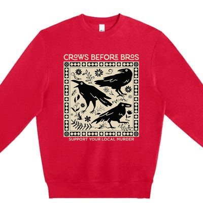 Crows Before Bros Support Your Local Murder Funny Halloween Premium Crewneck Sweatshirt