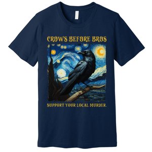 Crows Before Bros Support Your Local Murder Raven Premium T-Shirt