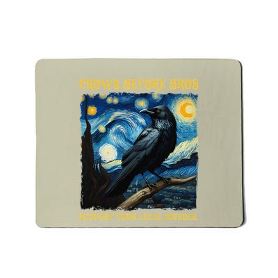 Crows Before Bros Support Your Local Murder Raven Mousepad