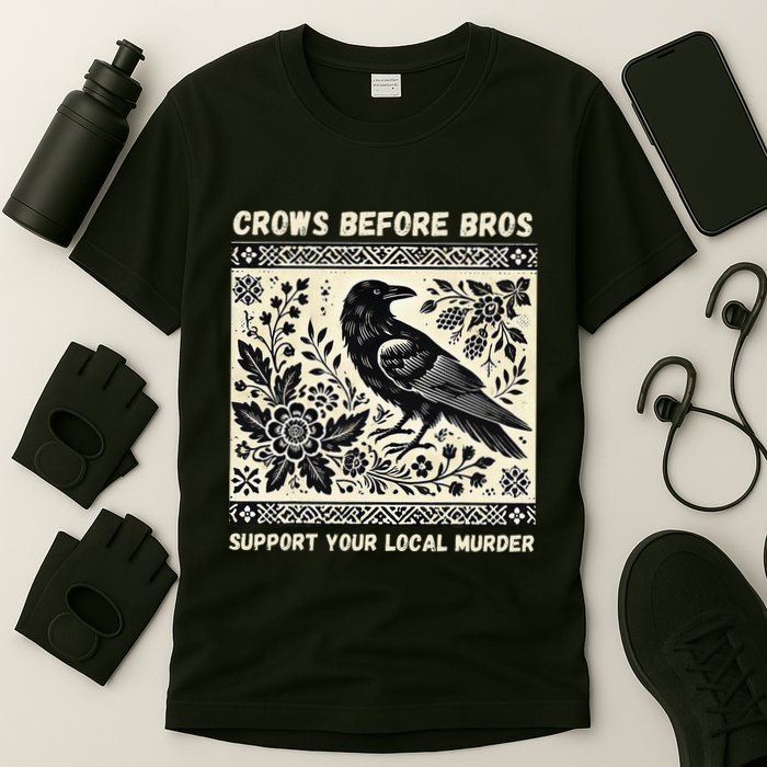 Crows Before Bros Support Your Local Murder T-Shirt