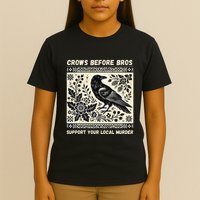 Crows Before Bros Support Your Local Murder T-Shirt