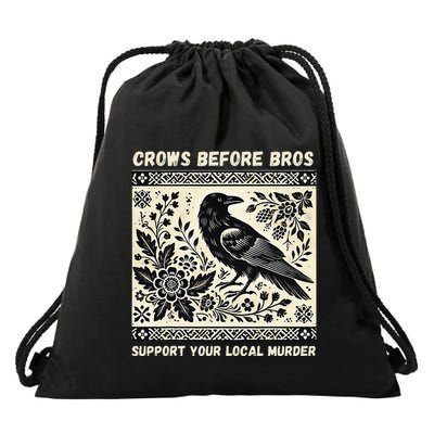Crows Before Bros Support Your Local Murder Drawstring Bag