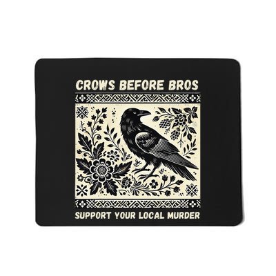 Crows Before Bros Support Your Local Murder Mousepad