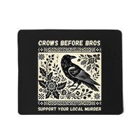 Crows Before Bros Support Your Local Murder Mousepad
