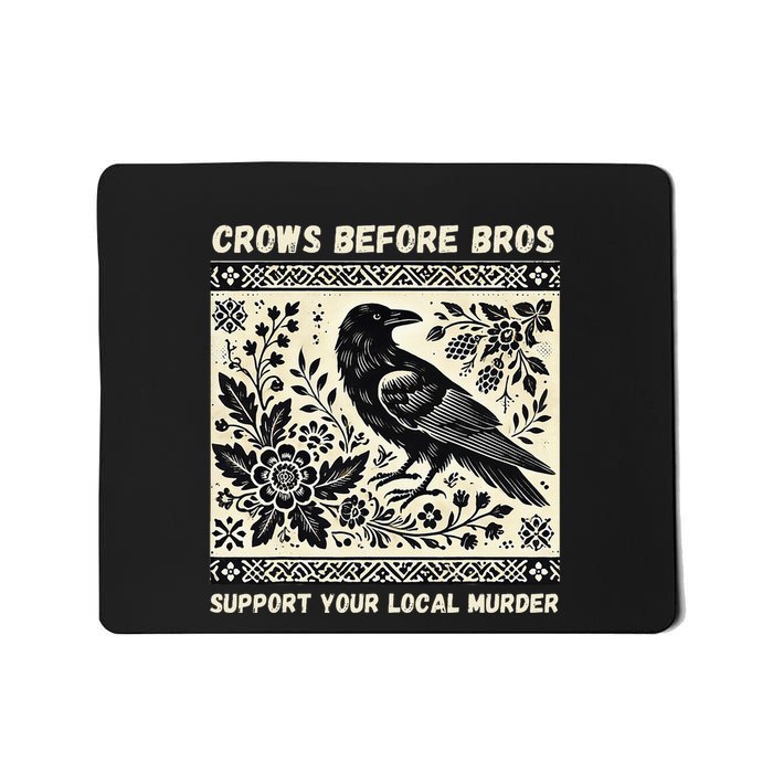 Crows Before Bros Support Your Local Murder Mousepad