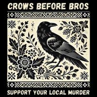 Crows Before Bros Support Your Local Murder Mousepad
