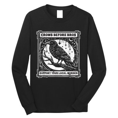 Crows Before Bros Support Your Local Murder Funny Halloween Long Sleeve Shirt