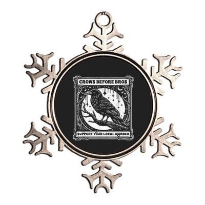 Crows Before Bros Support Your Local Murder Funny Halloween Metallic Star Ornament