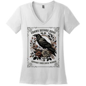 Crows Before Bros Support Your Local Murder Women's V-Neck T-Shirt