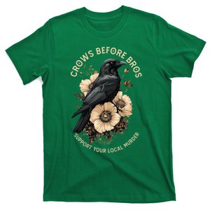 Crows Before Bros Support Your Local Murder T-Shirt