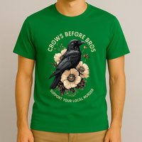 Crows Before Bros Support Your Local Murder T-Shirt