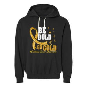 Childhood Be Bold Go Gold Childhood Cancer Awareness Garment-Dyed Fleece Hoodie