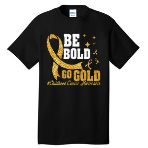 Childhood Be Bold Go Gold Childhood Cancer Awareness Tall T-Shirt