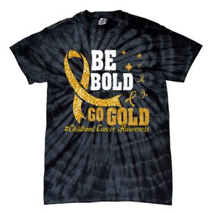 Childhood Be Bold Go Gold Childhood Cancer Awareness Tie-Dye T-Shirt