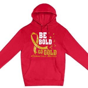 Childhood Be Bold Go Gold Childhood Cancer Awareness Premium Pullover Hoodie