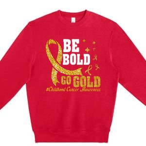 Childhood Be Bold Go Gold Childhood Cancer Awareness Premium Crewneck Sweatshirt