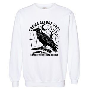 Crows Before Bros Support Your Local Murrder Garment-Dyed Sweatshirt