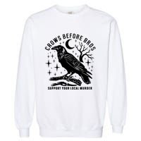 Crows Before Bros Support Your Local Murrder Garment-Dyed Sweatshirt