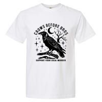 Crows Before Bros Support Your Local Murrder Garment-Dyed Heavyweight T-Shirt