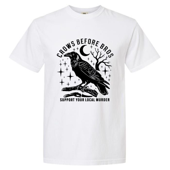 Crows Before Bros Support Your Local Murrder Garment-Dyed Heavyweight T-Shirt