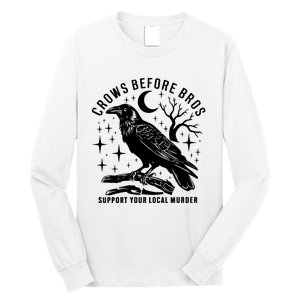 Crows Before Bros Support Your Local Murrder Long Sleeve Shirt