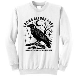 Crows Before Bros Support Your Local Murrder Sweatshirt