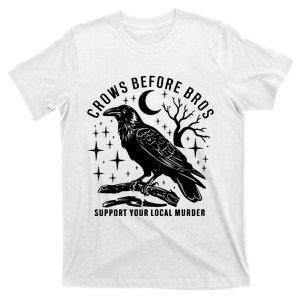 Crows Before Bros Support Your Local Murrder T-Shirt