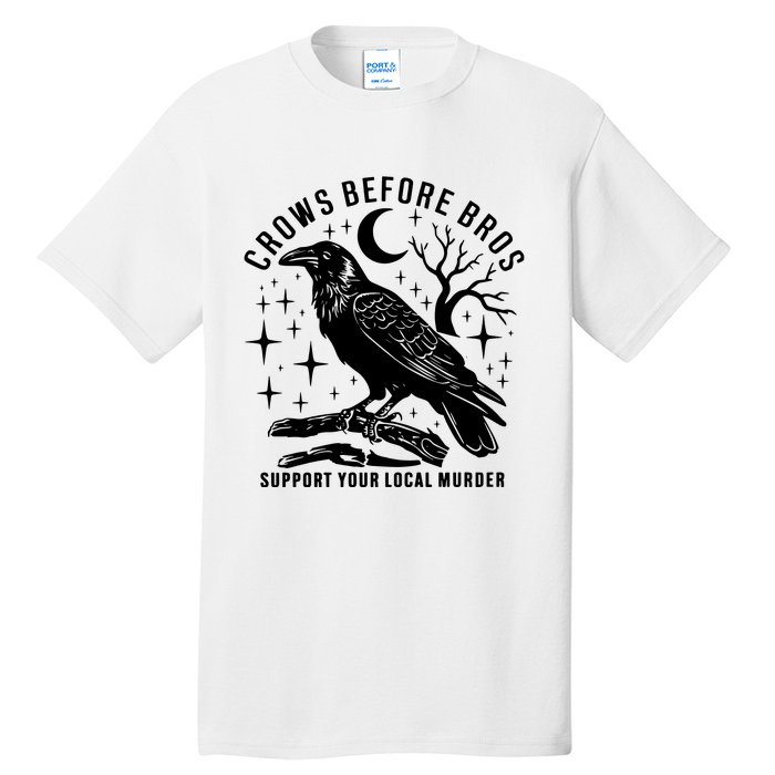 Crows Before Bros Support Your Local Murrder Tall T-Shirt