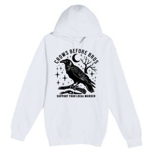 Crows Before Bros Support Your Local Murrder Premium Pullover Hoodie