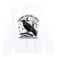 Crows Before Bros Support Your Local Murrder Premium Crewneck Sweatshirt