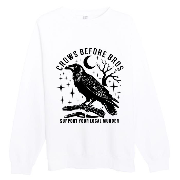 Crows Before Bros Support Your Local Murrder Premium Crewneck Sweatshirt