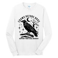 Crows Before Bros Support Your Local Murrder Tall Long Sleeve T-Shirt