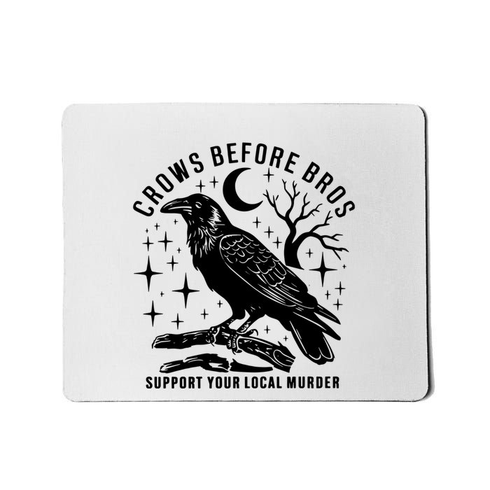 Crows Before Bros Support Your Local Murrder Mousepad