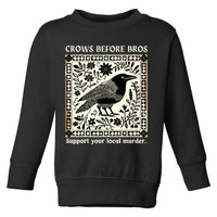 Crows Before Bros Toddler Sweatshirt