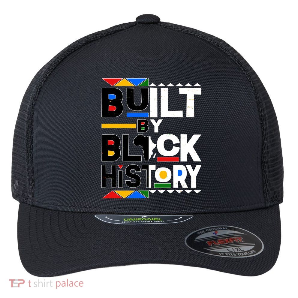 Cool Built By Black History Flexfit Unipanel Trucker Cap