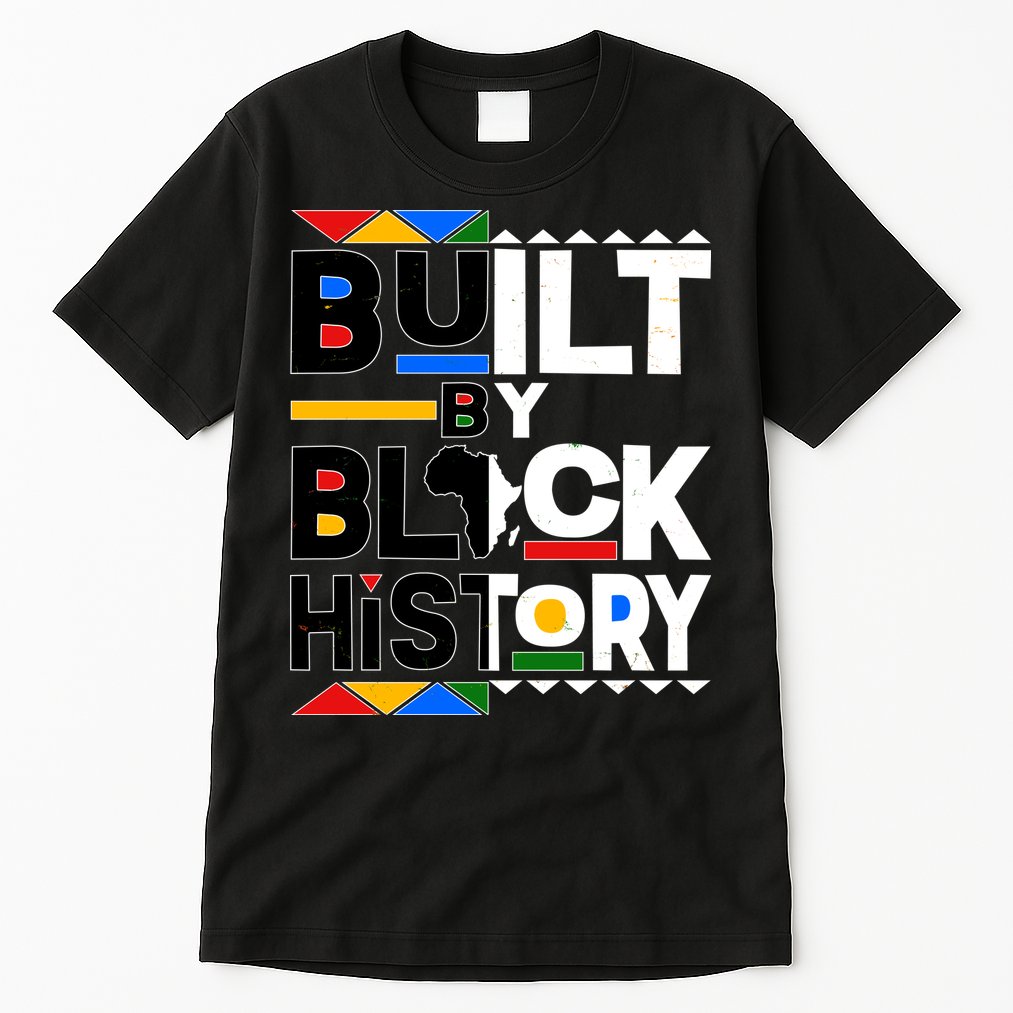 Cool Built By Black History Tall T-Shirt