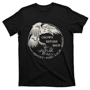 Crows Before Bros Support Your Local Murrder T-Shirt