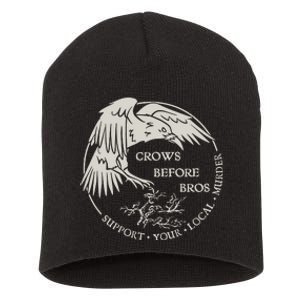 Crows Before Bros Support Your Local Murrder Short Acrylic Beanie