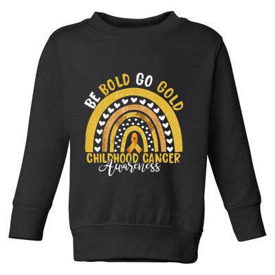 Childhood Be Bold Go Gold Childhood Cancer Awareness Rainbow Toddler Sweatshirt