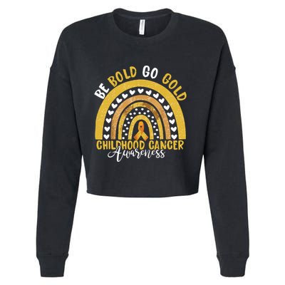 Childhood Be Bold Go Gold Childhood Cancer Awareness Rainbow Cropped Pullover Crew