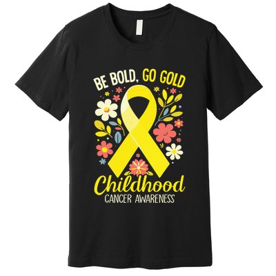Childhood Be Bold Go Gold Childhood Cancer Awareness Premium T-Shirt