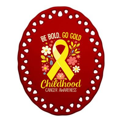 Childhood Be Bold Go Gold Childhood Cancer Awareness Ceramic Oval Ornament