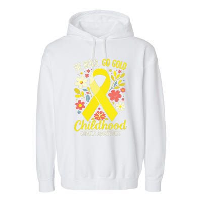 Childhood Be Bold Go Gold Childhood Cancer Awareness Garment-Dyed Fleece Hoodie