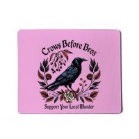 Crows Before Bros Support Your Local Murder Mousepad