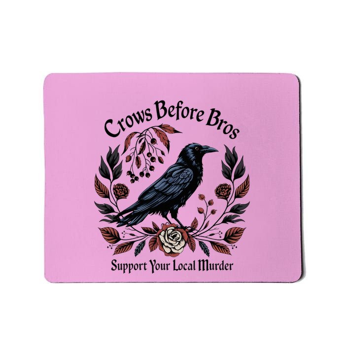 Crows Before Bros Support Your Local Murder Mousepad