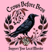 Crows Before Bros Support Your Local Murder Mousepad
